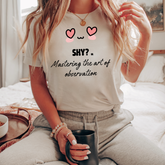 Shy? or Mastering the art of Observation T-shirt
